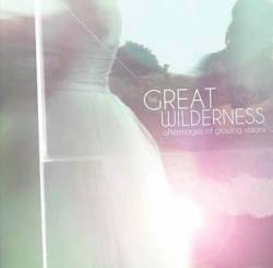 The Great Wilderness : Afterimages of Glowing Visions